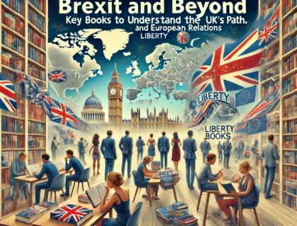 Brexit and Beyond: Key Books to Understand the UK's Path and European Relations